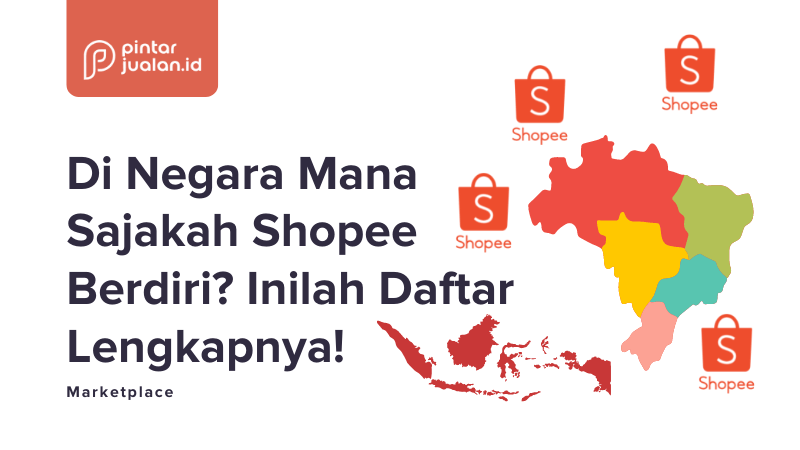 Di negara mana sajakah shopee berdiri? Inilah daftar lengkapnya!