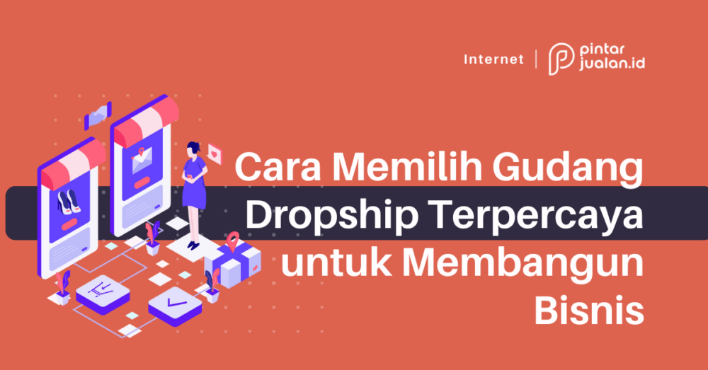 Cara memilih gudang dropship terpercaya untuk membangun bisnis