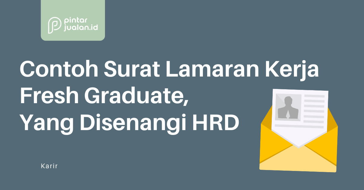 Contoh surat lamaran kerja fresh graduate, begini yang disenangi hrd