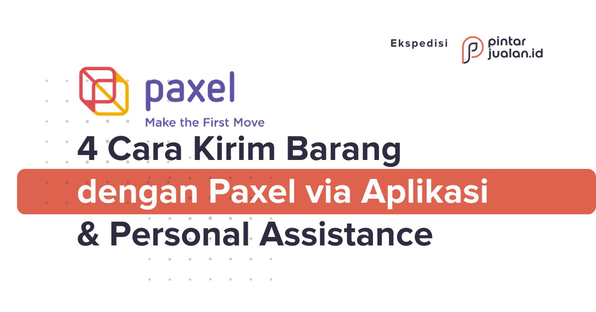 4 cara mengirim barang dengan paxel ke luar kota (bisa tanpa aplikasi)