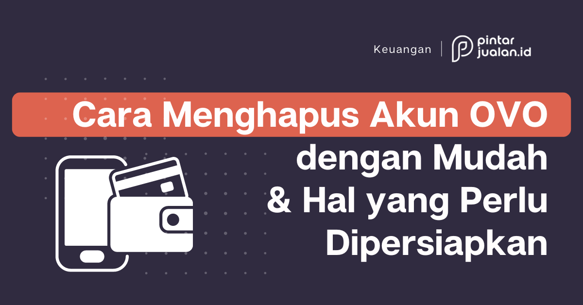 Cara menghapus akun ovo dengan mudah, persiapkan beberapa hal berikut