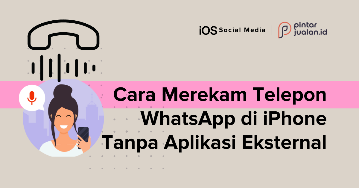 3 cara merekam telepon whatsapp di iphone tanpa aplikasi eksternal