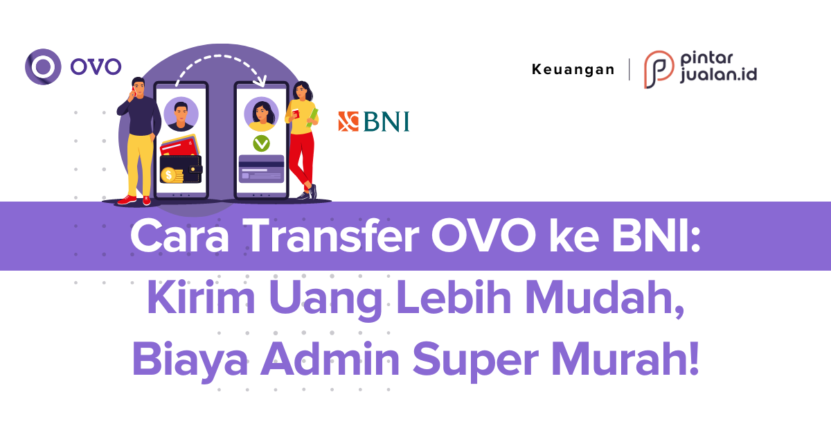 Cara transfer ovo ke bni: kirim uang lebih mudah, biaya admin super murah!