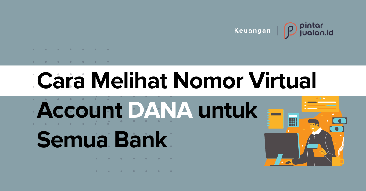 Cara melihat nomor virtual account dana untuk semua bank, mudah & anti ribet