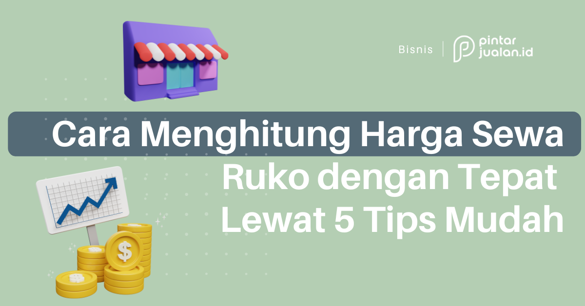 Cara menghitung harga sewa ruko dengan tepat lewat 5 tips mudah