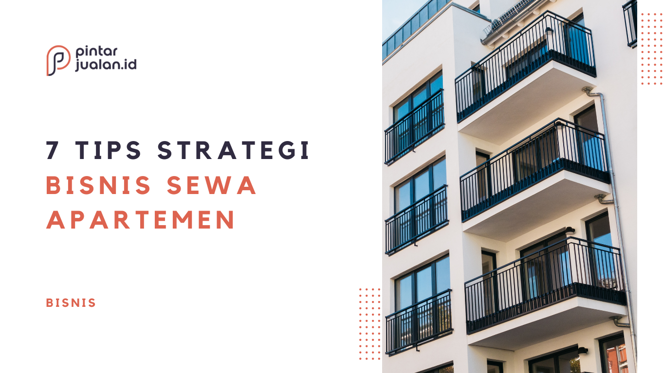 7 strategi pemasaran bisnis sewa apartemen, tingkatkan occupancy rate