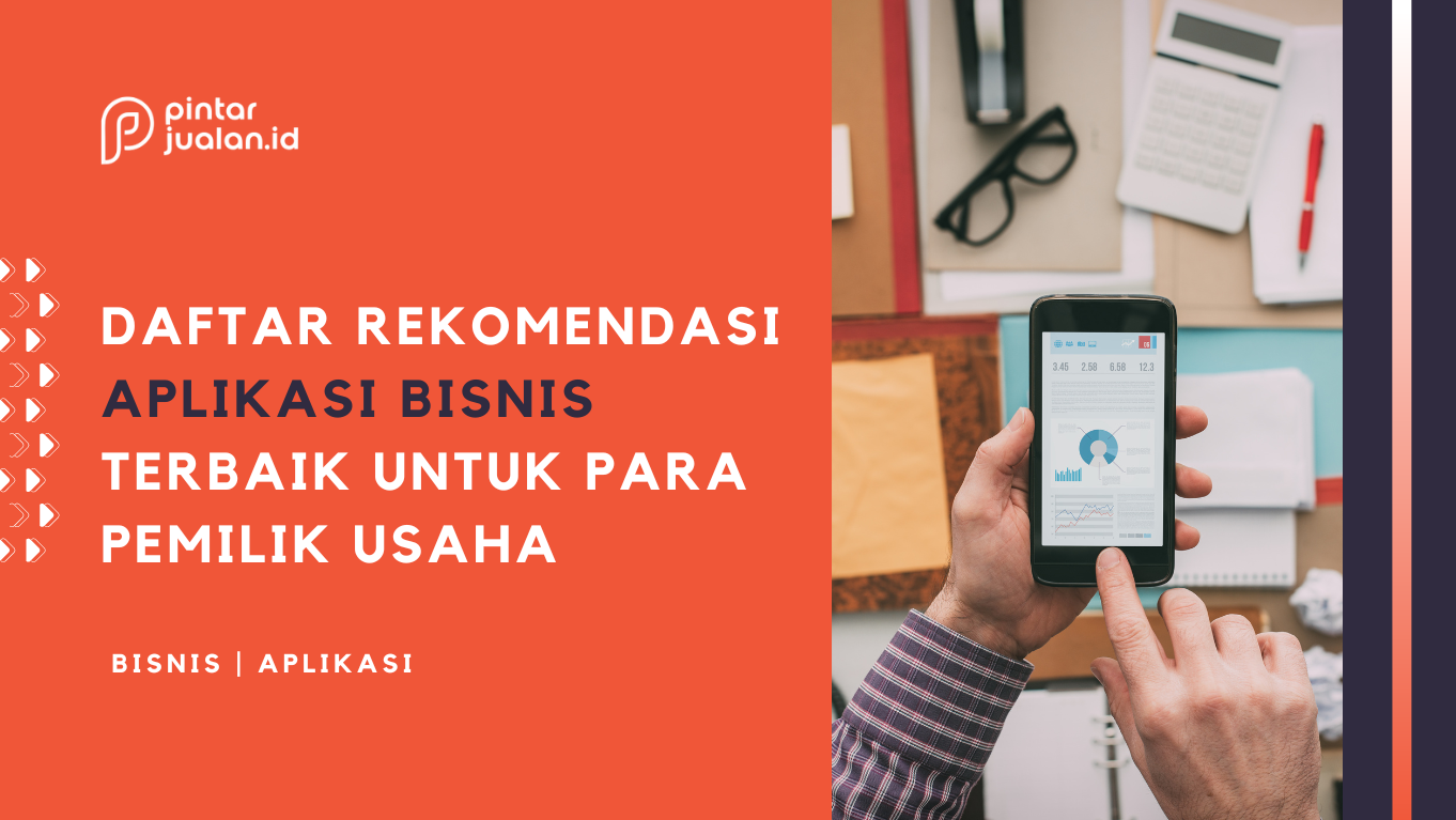 6 aplikasi bisnis terbaik untuk menunjang perkembangan usaha