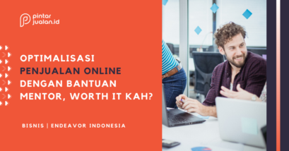 Cara mengoptimalkan penjualan online lewat dukungan mentor, worth it kah?