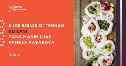 8 bisnis di tengah deflasi yang masih luas pangsa pasarnya, cocok untuk pemula!