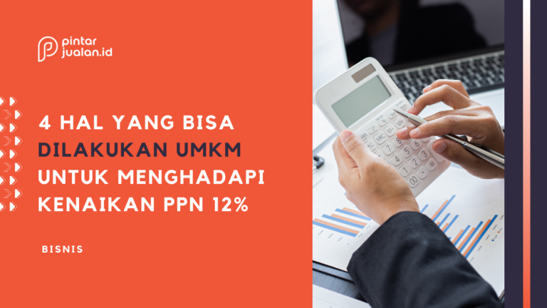 Tarif ppn 12% berlaku tahun depan, umkm bisa lakukan 4 hal ini!