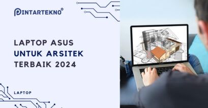 7 Laptop Asus untuk Arsitek Terbaik 2024, Jalankan Software 3D Modelling Tanpa Kendala