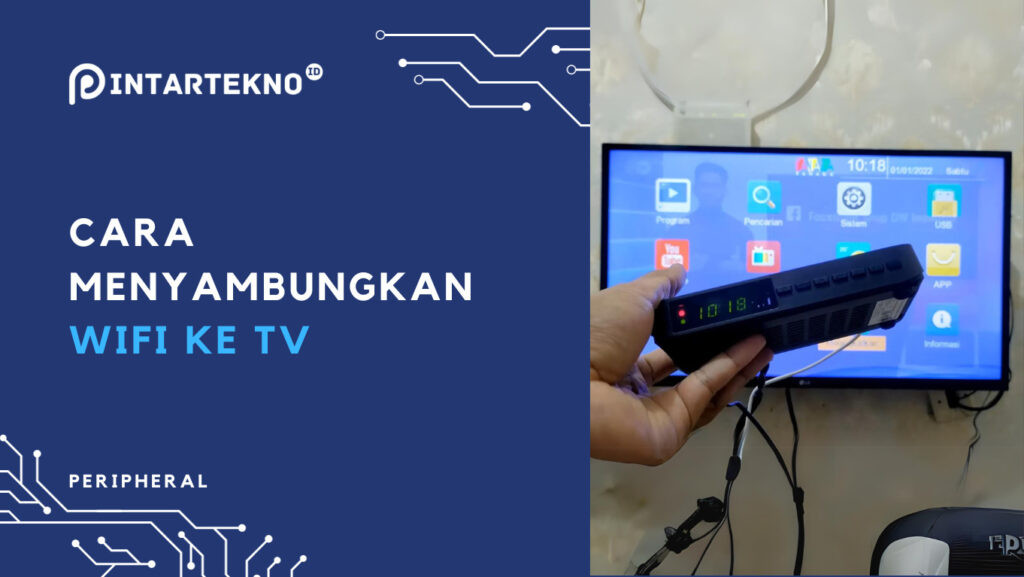 Cara Menyambungkan Wifi Ke Tv Bisa Via Stb And Dongle Pintartekno