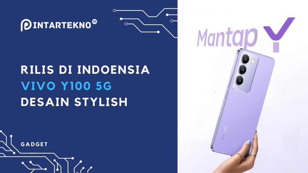 Vivo Y100 5G Rilis Indonesia, Wajah Baru Y Series - MantapY - PintarTekno