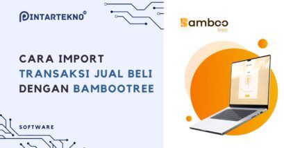 Cara Import Transaksi Penjualan dan Pembelian dengan BambooTree