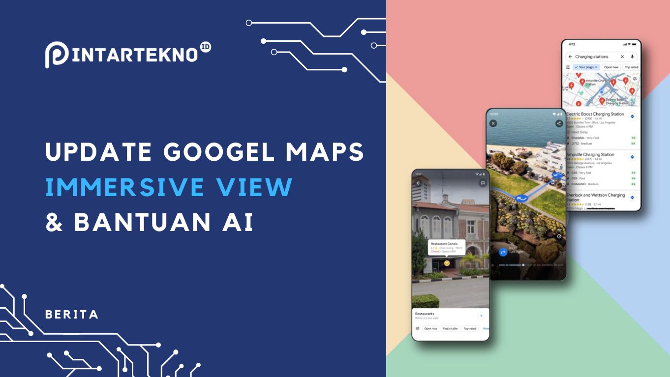 Google Maps Update, Kini Immersive View Tampilkan Jalan dengan Lebih Detail