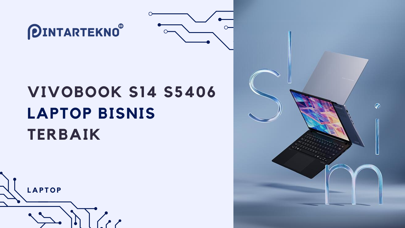 Vivobook S14 S5406: Laptop Terbaik untuk Berbagai Kebutuhan Bisnis