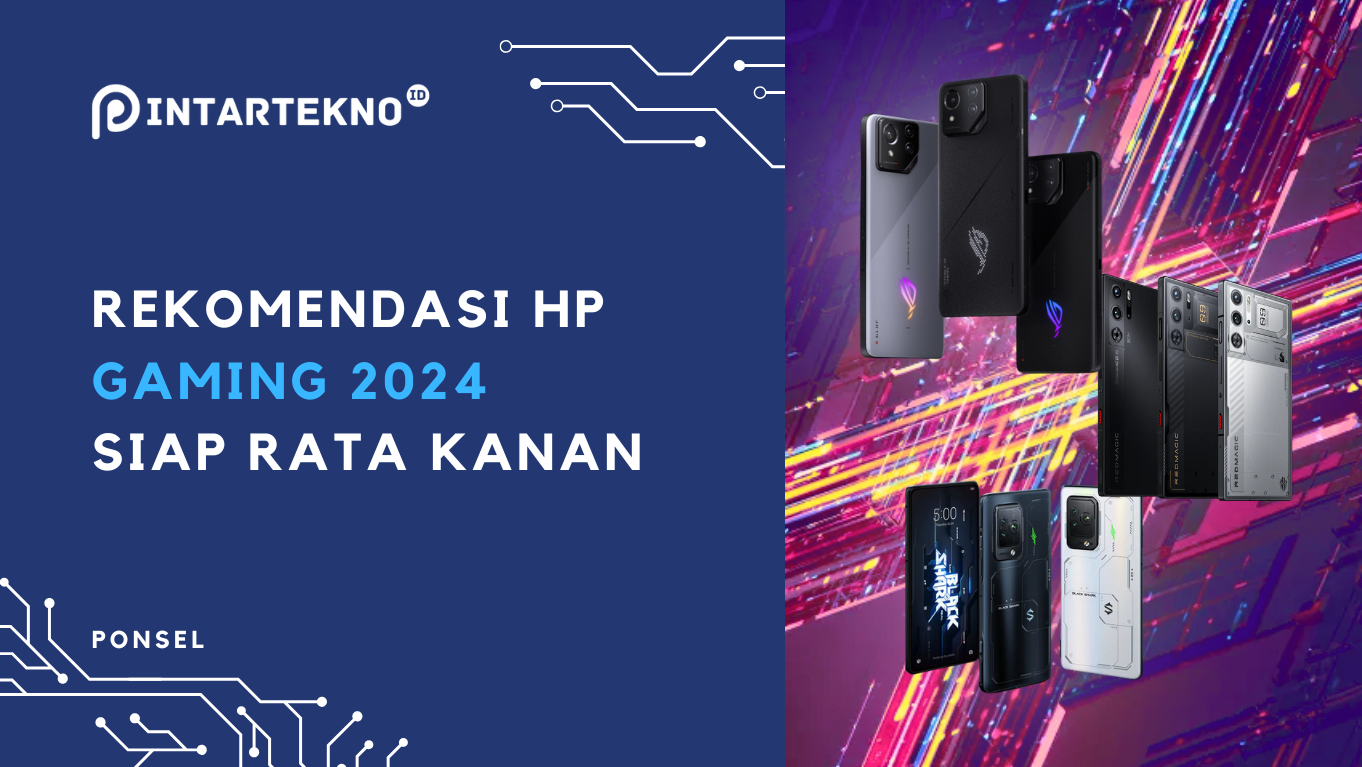 Rekomendasi HP Gaming 2024, Chipset Ngebut RAM Super Lega