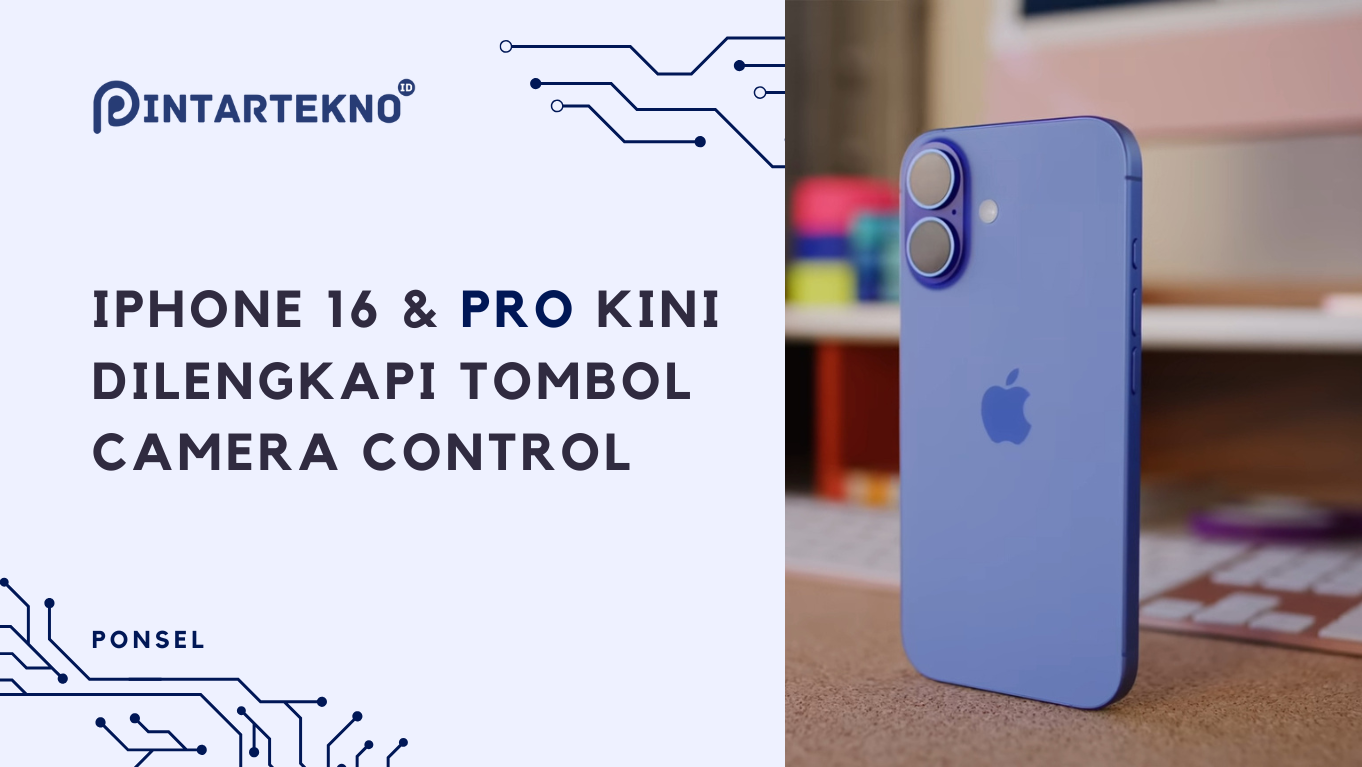 iPhone 16 dan iPhone 16 Pro Series Kini Hadir dengan Tombol Camera Control