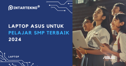 Laptop Asus untuk Pelajar SMP 2024, Tugas Sekolah Jalan & Salurkan Kreativitas Siswa