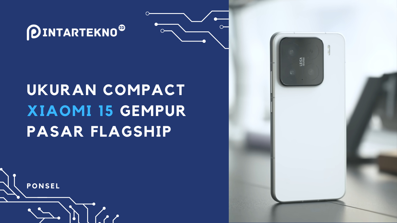 Ukuran Tetap Compact, Xiaomi 15 Gempur Pasar Flagship China