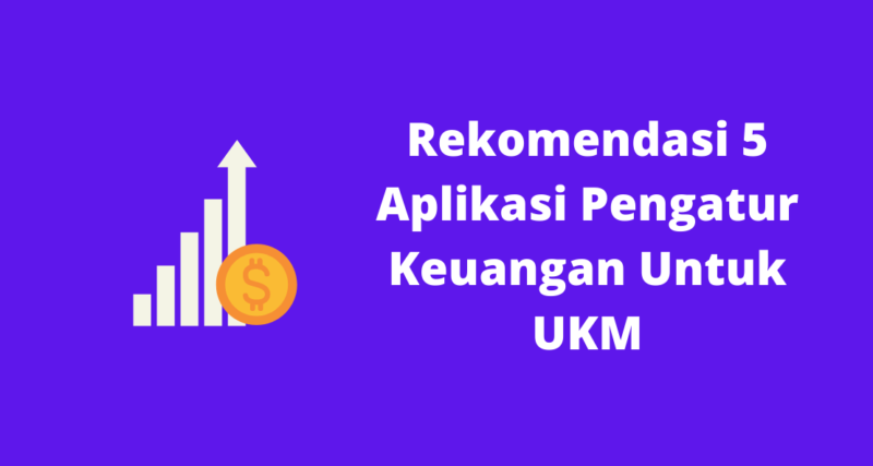 Rekomendasi 5 aplikasi pengatur keuangan untuk ukm