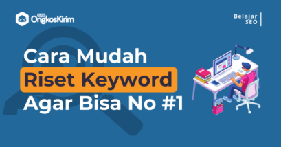 Cara riset keyword mudah untuk dapat halaman pertama google