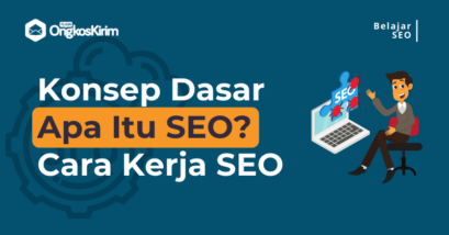 Apa itu seo? Pengertian, konsep dasar dan cara kerja seo