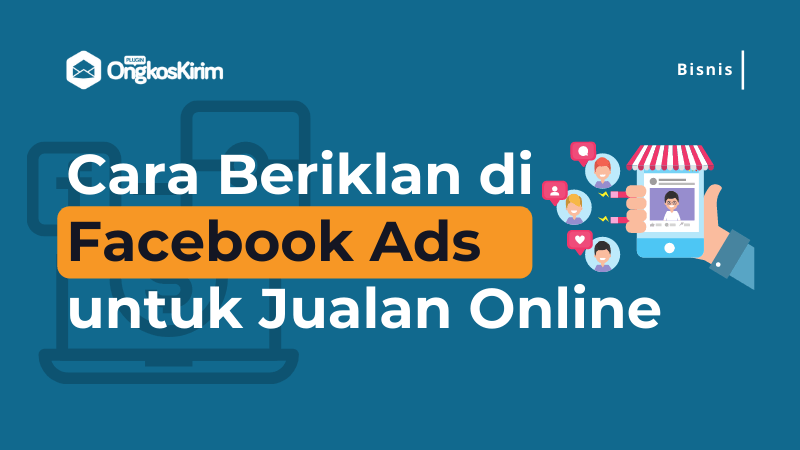 Cara beriklan di facebook ads untuk jualan online [mudah + komplit]