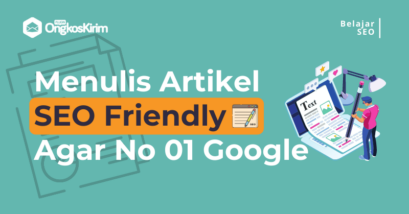 Cara menulis artikel seo friendly agar tampil di halaman satu google