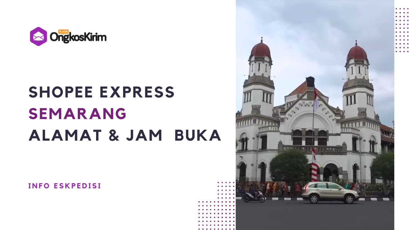 Daftar shopee express semarang: alamat dan jam buka