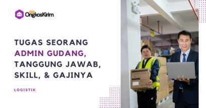 Tugas admin gudang, tanggung jawab, kualifikasi, dan gaji