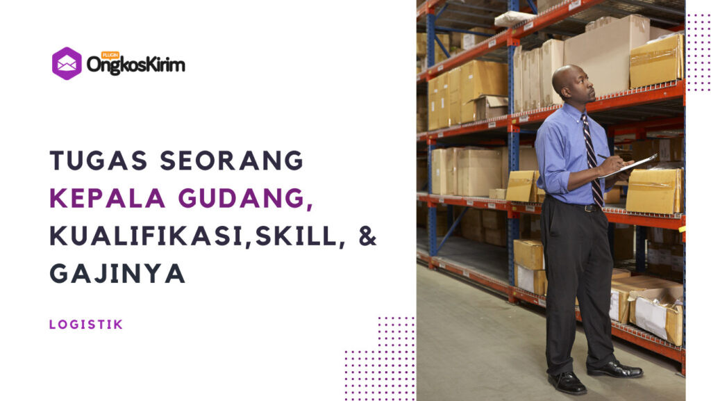 Tugas Kepala Gudang, Wewenang, Kualifikasi, Skill, Dan Gaji - Plugin ...