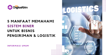 5 manfaat sistem biner untuk bisnis pengiriman dan logistik, pengusaha wajib tahu!