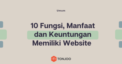 10 Fungsi, Manfaat dan Keuntungan Memiliki Website Yang Perlu Anda Ketahui