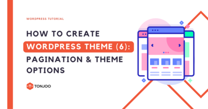 How to Create WordPress Theme (Part 6): Pagination & Theme Option