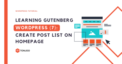 Gutenberg WordPress [Bagian 7]: Membuat Daftar Postingan di Beranda