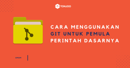 Cara Menggunakan Git & Perintah Dasarnya untuk Pemula