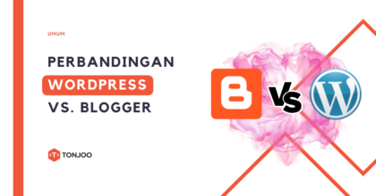 WordPress vs Blogger Bagus Mana? Ini Perbandingan Lengkapnya