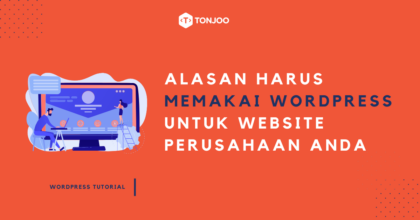 8 Alasan Harus Memakai WordPress untuk Bisnis Perusahaan Anda