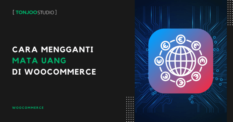 Cara Mengganti Mata Uang di WooCommerce dengan Mudah
