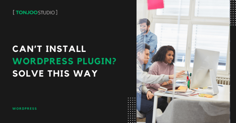 Can’t Install Plugin in WordPress? Do This Way